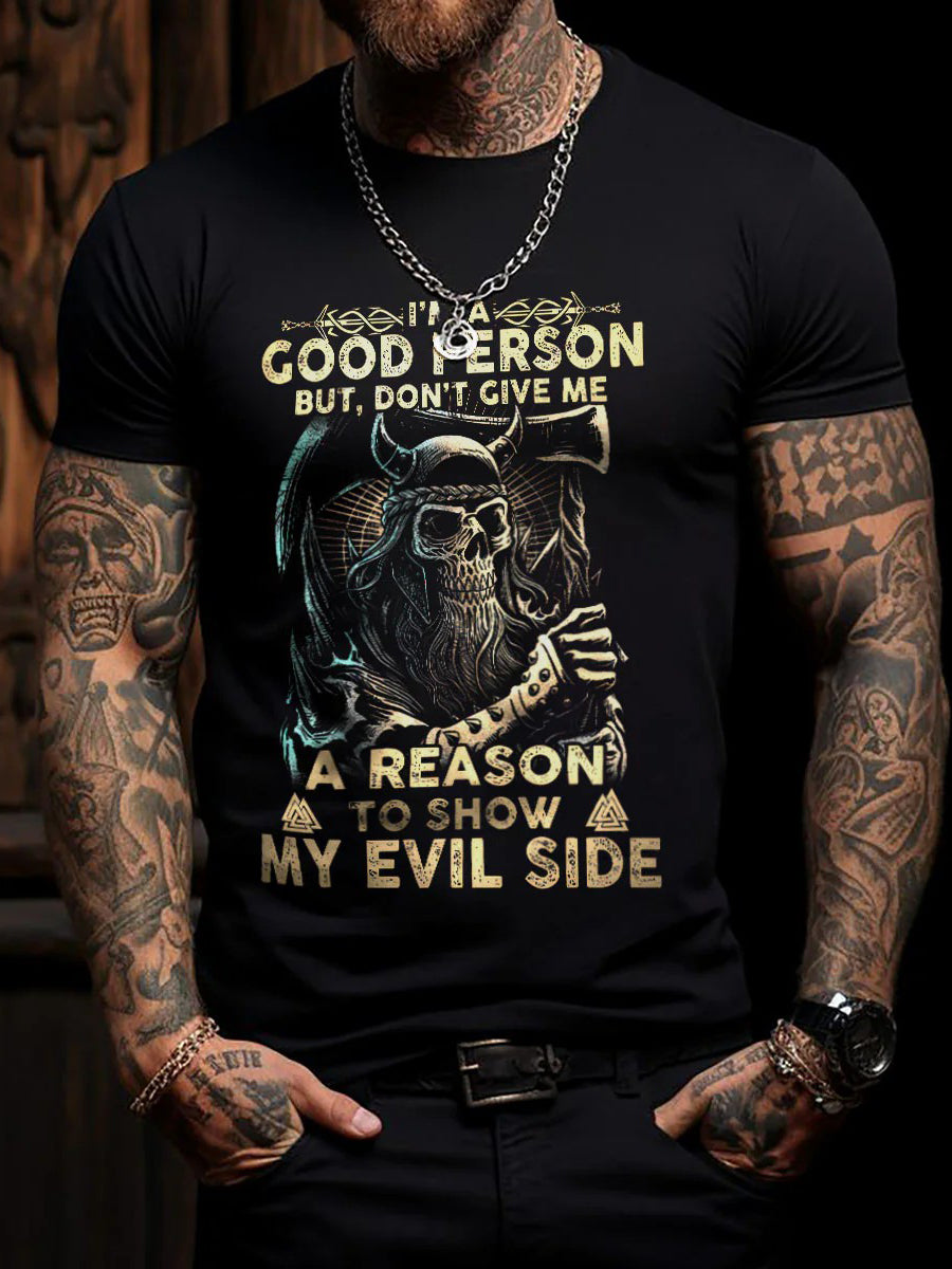 Männer Ich bin eine gute Person, aber gib mir keinen Grund, meine böse Seite zu zeigen Kurzarm-T-Shirt