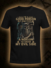 Männer Ich bin eine gute Person, aber gib mir keinen Grund, meine böse Seite zu zeigen Kurzarm-T-Shirt